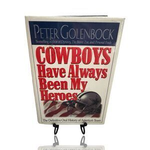 Cowboys Have Always Been My Heroes by Peter Golenbock Hardcover 1997 Dallas